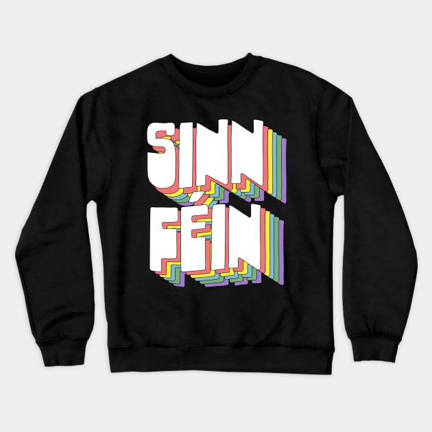 Sinn Féin / Retro Typography Design Crewneck Sweatshirt by DankFutura